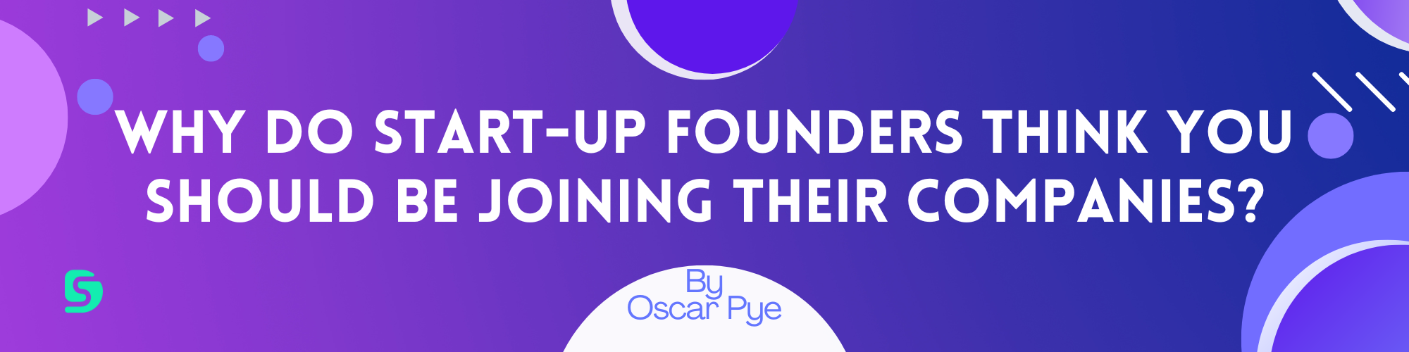 Why Do Start-up Founders Think You Should be Joining their Companies?